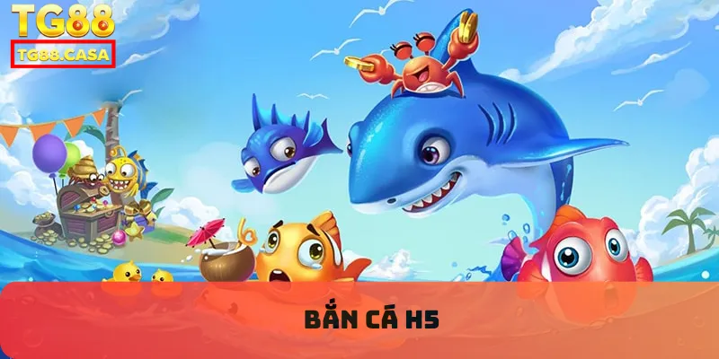 Bắn cá H5