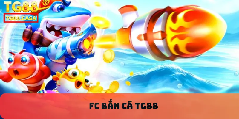 FC bắn cá TG88